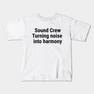 Sound Crew: Turning noise into harmony Black Kids T-Shirt